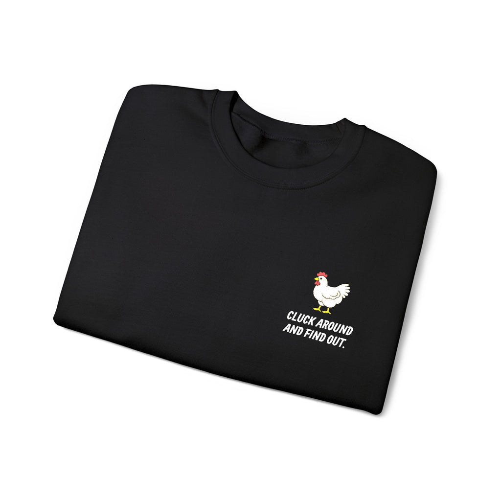 Cluck Around and Find Out - Chicken Crewneck Sweatshirt
