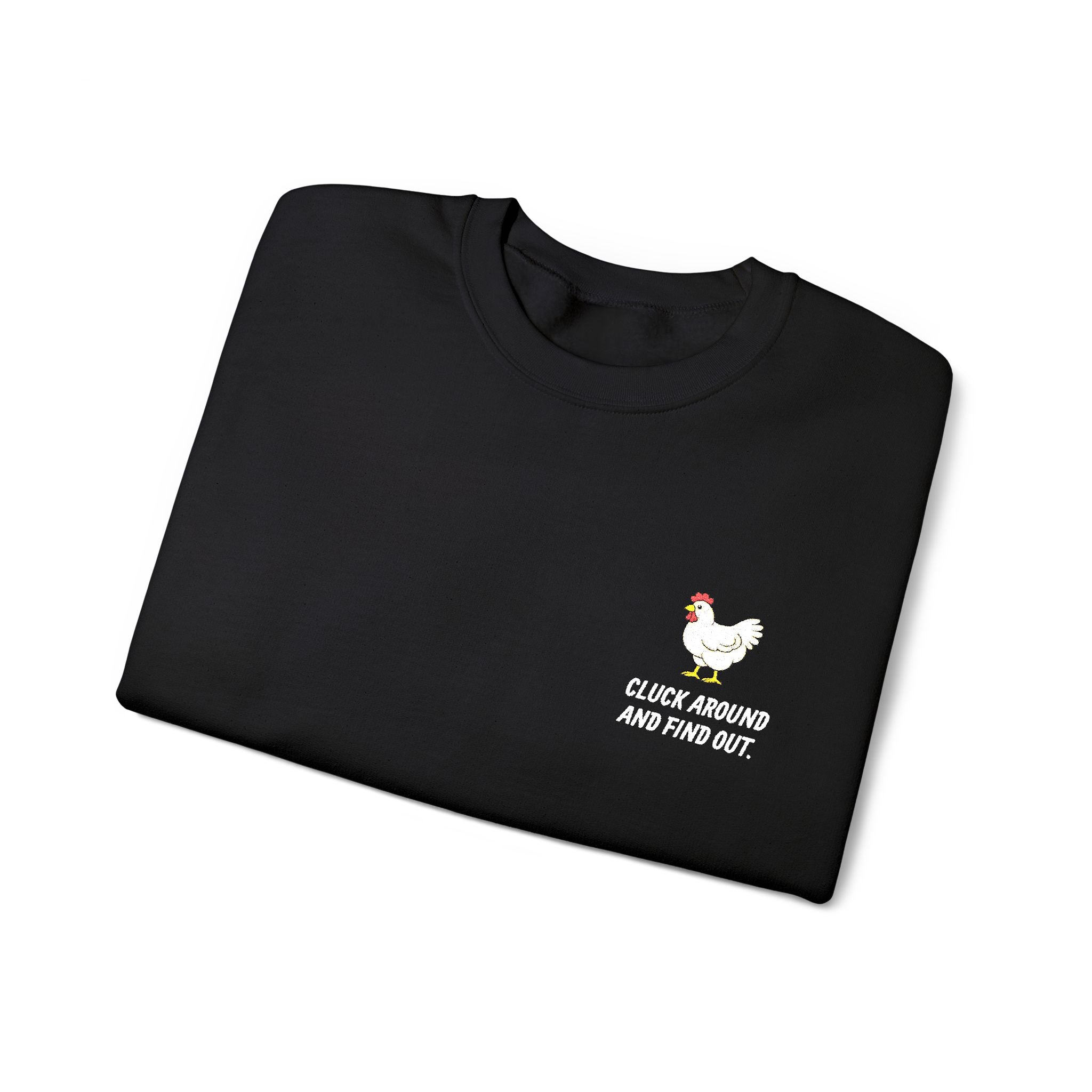 Cluck Around and Find Out - Chicken Crewneck Sweatshirt