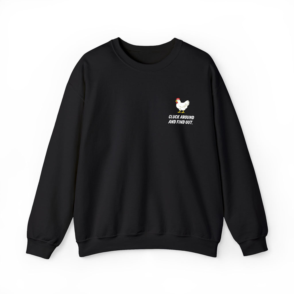 Cluck Around and Find Out - Chicken Crewneck Sweatshirt