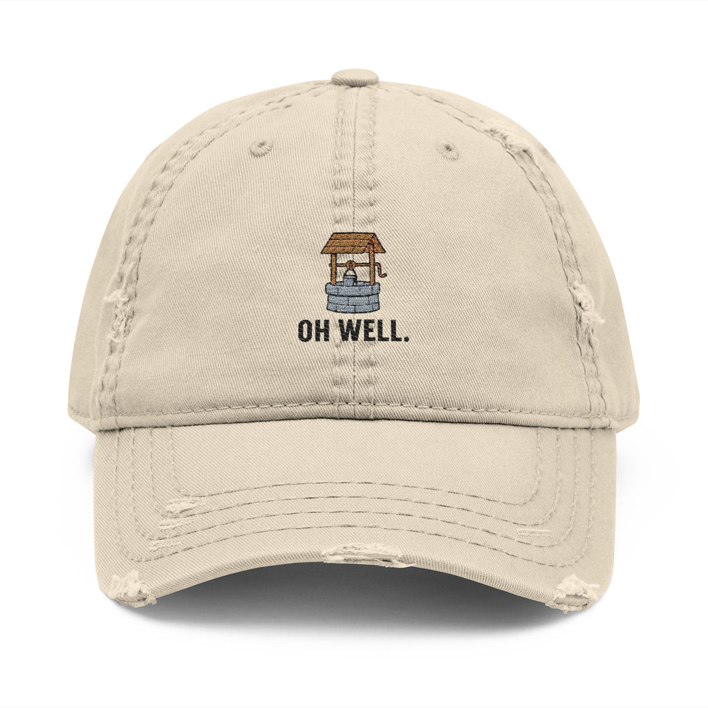 Oh Well Embroidered Dad Hat — Distressed Beige Wishing Well Cap