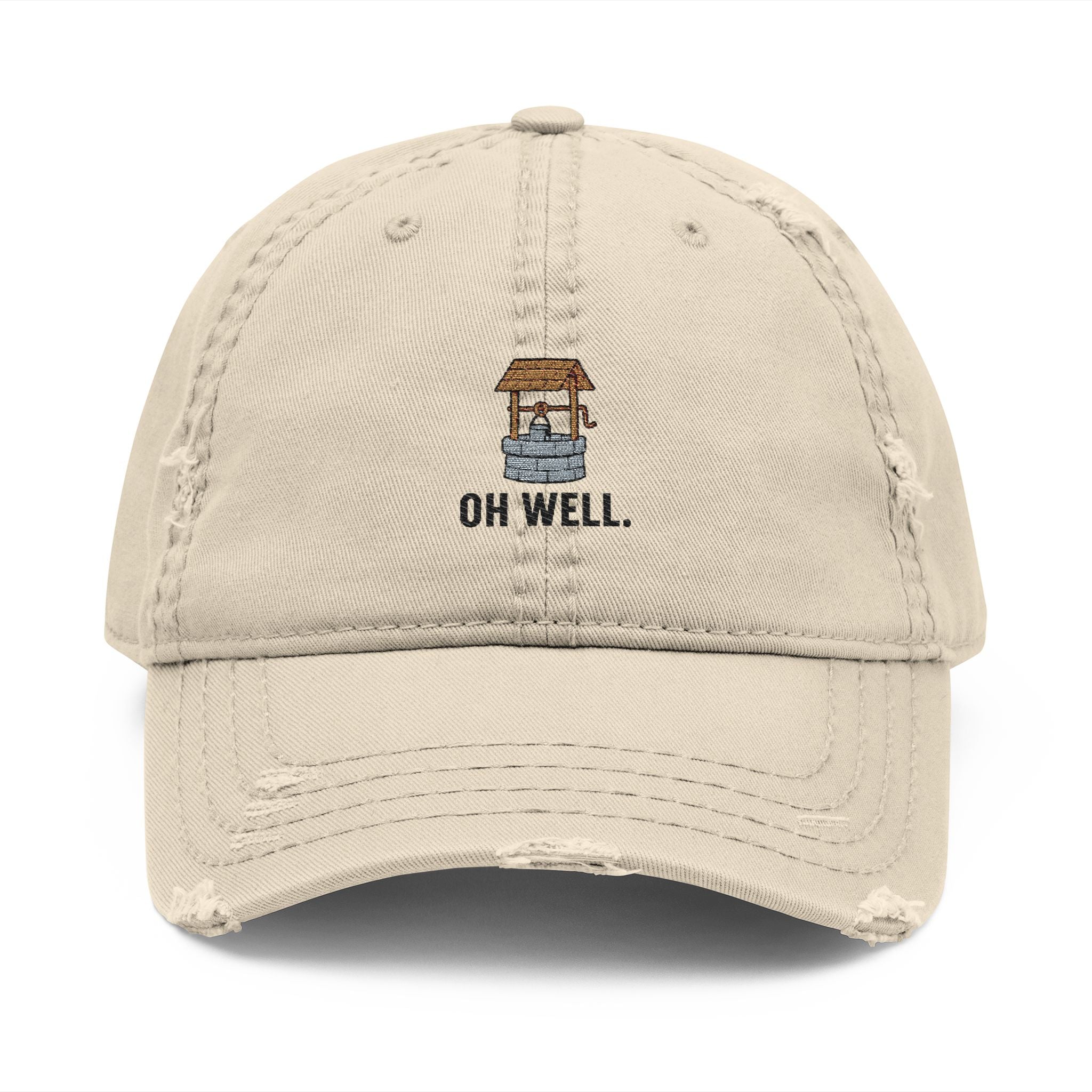 Oh Well Embroidered Dad Hat — Distressed Beige Wishing Well Cap